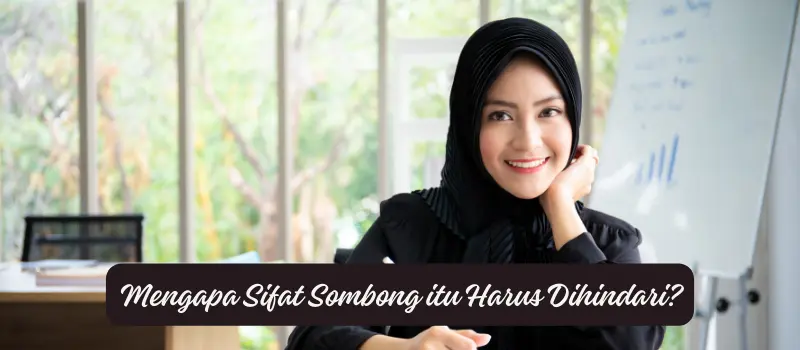 Mengapa Sifat Sombong itu Harus Dihindari